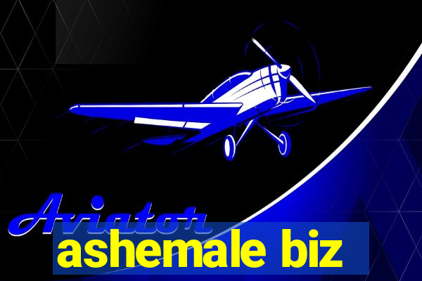 ashemale biz